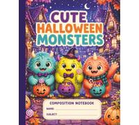 Cute Halloween Monsters Composition Notebook: Fun Wide Ruled Notebook for Kids Ages 6-10 | 7.5 x 9.25 Inches | 110 Pages