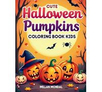 Cute Halloween Pumpkins Coloring Book for Kids: Adorable Smiling Pumpkins, Candy Fun & Halloween Magic - Easy Coloring Pages with Bold Lines