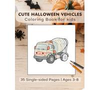 Cute Halloween Vehicles Coloring Book for Kids: 35 Fun and Spooky-Cute Illustrations for Kids | Single-Sided Pages to Prevent Bleed-Through | Perfect Halloween Activity for Toddlers and Preschooler