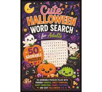 Cute Halloween Word Search for Adults: 50 Adorable Puzzles Filled with Friendly Ghosts, Sweet Pumpkins, Happy Monsters, Candy, Costumes, and Cozy Halloween Fun (Word search books collection)