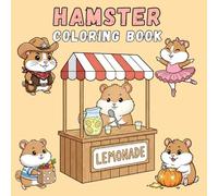 Cute Hamster Activity Coloring Book: 50 Easy and Bold Designs Ft - Hamster Doing Cooking, Selling Lemonade, Painter, Camping, Fishing and More! (Cozy Animals Big Adventures Coloring)