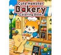 Cute Hamster Bakery Coloring Book: Sweet Pastry Shop Scenes Filled with Adorable Friends for Relaxation and Fun (Tiny Happy Town)