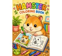 Cute Hamster Coloring Book for Kids Ages 4-8: Fun, Easy and Adorable Animal Coloring Pages with Simple Designs for Beginners