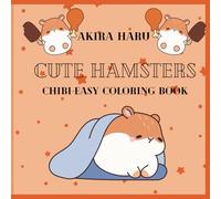 Cute Hamsters: Coloring Books for Kids and Adults Featuring Cute Hamsters with Plants, Blankets and Many More. (Chibi & Easy Coloring Book) (Cute ... Books For Kids and Adults (Easy Coloring))