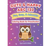 Cute & Happy ABC 123: Fun, Easy & Adorable Coloring Book with Letters, Numbers, Shapes & Tracing Sceneries Activities for Preschoolers Ages 3-5