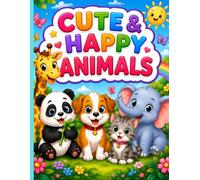 CUTE & HAPPY ANIMALS: A Fun Coloring Book for Kids Ages 4-8 with Adorable Animal Designs