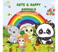 Cute & Happy Animals Coloring Book: Adorable Baby Animals, Fun Scenes, and Whimsical Adventures for Kids Ages 4-8
