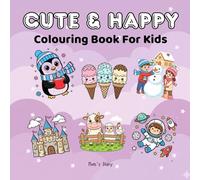 Cute & Happy Coloring Book for Kids: 50 Fun & Easy Coloring Pages for Little Artists | Cute Scenes, Simple Designs & Big Spaces