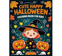 Cute Happy halloween Coloring book for kids: 50+ Cheerful and Adorable Halloween Coloring Pages for Kids Ages 4-8 | Smiling Pumpkins, Friendly Ghosts, ... Trick-or-Treat Scenes for Creative Fall Fun