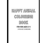 Cute Happy Smiling Animal colouring Book for Kids Ages 3-5: Fun & Easy Colouring Pages for Preschoolers