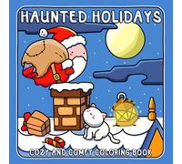 Cute Haunted Holidays: Coloring Book for Adults, Teens Featuring Cozy Little Scenes Where Ghosts Celebrate Xmas for Stress Relief and Relaxation