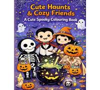 Cute Haunts & Cozy Friends; A Cute Spooky Colouring Book