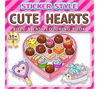 CUTE HEARTS: BOLD & EASY COLORING BOOK: 50+ Fun Sticker Style Designs for Kids, Adults & Seniors. Simple Large Print Illustrations for Relaxation, ... Girls & Boys (Sticker Style Coloring Book)