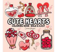 Cute Hearts Coloring Book Bold & Easy: Simple and Cozy Designs Valentine's Day Inspired for Adults and Teens ,Romance Illustrations with Thick Lines (Bold & Easy)