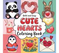 Cute Hearts Coloring Book: Simple and Cute Designs for Both Adults and Kids, Inspired by Valentine’s Day