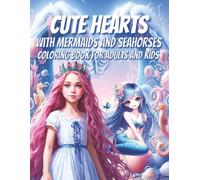 Cute Hearts with Mermaids and Seahorses Coloring Book for Adults and Kids: Magical Underwater Coloring Adventure - 50 One-Sided Pages with Enchanting Mermaids, Seahorses, and Ocean Creatures