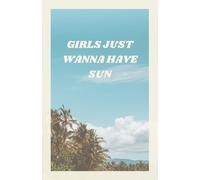 Cute High Quality 200 Lined Pages | Girls Just Wanna Have Sun: notes for work, school, to-dos, journaling, etc.
