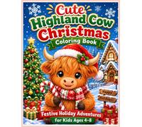 Cute Highland Cow Christmas Coloring Book: Fun & Easy Holiday Coloring Pages for Kids Ages 4-8 (Cute Highland Cow Coloring Books Series)