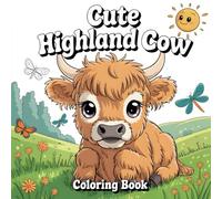 Cute Highland Cow Coloring Book: Beautiful and Cute Scottish Cows Bold and Simple Illustrations for Relaxation and Creativity