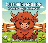 Cute Highland Cow Coloring Book for Adults: Bold and Easy Designs, Cozy Farm Scenes & Relaxing Stress Relief