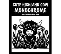 Cute Highland Cow Monochrome One-Color Coloring Book: Adorable Highland Cow Designs for Relaxation and Creative Fun