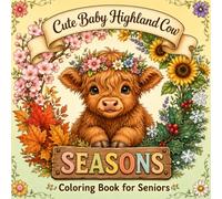 Cute Highland Cow Seasons Coloring Book for Seniors: 25 Large Print Spring, Summer, Autumn, and Winter Designs for Seniors and Adults