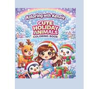 Cute Holiday Animals Coloring Book for Kids Ages 4-8: Fun and Easy Coloring Pages for Christmas, Halloween, Easter & More! (Koloring with Kenzie)