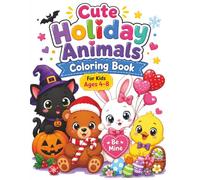 Cute Holiday Animals Coloring Book for Kids Ages 4-8: Fun Festive Coloring Pages Featuring Christmas, Halloween, Easter, Thanksgiving & Adorable ... Activity Book for Boys & Girls Ages 4-8
