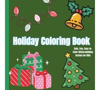 Cute Holiday Coloring Book for Kids: 54 Fun and Easy to Color Winter & Holiday Coloring Pages for Children Ages 3-7