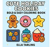 Cute Holiday Cookies - A Bold & Easy Coloring Book for Kids & Adults: 40 Simple Christmas Cookie Designs for Relaxing Winter Coloring Fun (Cozy Christmas Cuties Collection)