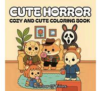 CUTE HORROR: The Cutest Serial Killers: A Parody Coloring Book for Adults AND TEENS! FEATURING THE MOST FAMOUS HORROR ICONS IN ADORABLE, CUTE, AND ... & EASY COLORING BOOK FOR ADULTS AND TEENS)