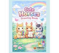 Cute Horses Drawing Book for Kids: Easy Horse Drawing Pages for Children Ages 4-8