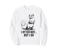 Cute I Otter Not But I Do Funny Otter Juego de Palabras Sudadera