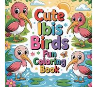 Cute Ibis Birds Fun Coloring Book: simple exotic bird coloring book for adults relaxation, simple nature wildlife bird book for teens focus, easy ... coastal bird coloring book for women focus