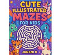 Cute Illustrated Mazes for Kids: 30 Fun & Easy Mazes with Animals, Vehicles, Fantasy Themes & Everyday Objects | Ages 3-8