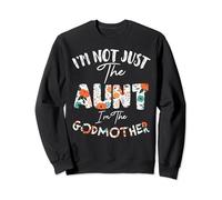 Cute I'm Not Just The Aunt I'm The Godmother Auntie Sudadera