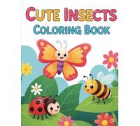 Cute Insects Coloring Book for Kids: 24 Fun Pages of Cute Butterflies, Bees, and Bugs for Ages 3-8: Kid-Friendly Pages with Ladybugs, Dragonflies, Caterpillars, and Friends for Fun and Easy Coloring