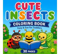 Cute Insects Coloring Book for Kids Ages 3-5: Simple and Cute Bug Coloring Pages with Bold Lines - Perfect Gift for Toddlers Ages 3-5