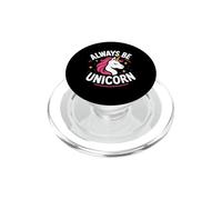 Cute Inspirational Positive Funny Always Be Unicorn PopSockets PopGrip para MagSafe