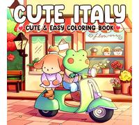 Cute Italy Coloring Book: Cozy Coloring Pages with Adorable Animals Exploring Italy, Cute Sightseeing Adventures, and Whimsical Travel Scenes for Teens & Adults Joy