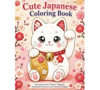 Cute Japanese Coloring Book: Featuring Lucky Charms, Wagashi, Traditional Treasures and Seasonal Delights