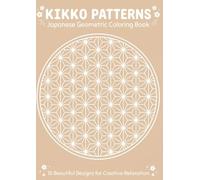 Cute Japanese Pattern Coloring Book: Kikko Patterns: 15 Elegant Traditional Japanese Geometric Designs for Relaxation and Creative Coloring
