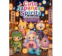 Cute Japanese Spirits Coloring Book: A World of Magic, Nature, and Kawaii Friends