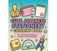 Cute Japanese Stationery Coloring Book: 50 Adorable Japanese Stationery Characters for Relaxing and Stress-Free Coloring. Easy and Fun Coloring Pages Filled with Cute Desk Companions