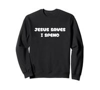 Cute Jesus Save, Yo gasto, Financiero, Compras, Cristiano Sudadera