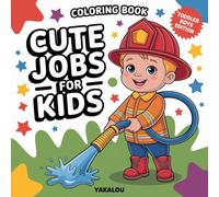 Cute Jobs for Kids - Easy-to-color job scenes to spark creativity and early learning.: Coloring book for children with 30 Fun, Bold and Easy Simple Designs to Inspire Little toddlers Boys