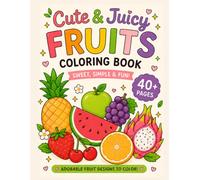 Cute & Juicy Fruits Coloring Book: 40+ Cute & Easy Fruit Coloring Pages for Kids Ages 3-8 | Apples, Bananas, Strawberries, Tropical Fruits & More