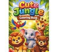 Cute Jungle: 50 Cute Animal Coloring Pages for Kids Ages 3-8: 50 Cute Jungle Animals | Large 8.5×11 Inch Pages | Single-Sided, Blank Backs to Prevent Bleed-Through