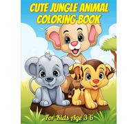 Cute Jungle-Animal-Coloring Book for Kids Ages 3-6: Fun and Easy-Safari-&-Forest Creatures with Big-Smiles: Over 100 Simple and Adorable Animals-to ... for Toddlers, Preschoolers & Early Learners