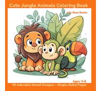 Cute Jungle Animals Coloring Book: 40 Adorable Kawaii Designs for Kids Ages 4-8 - Single-Sided Pages (Lily-Rose Books Coloring Collection)